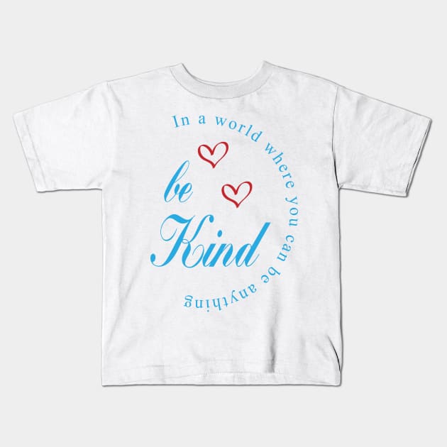 in a world where you can be anything be kind -  be kind svg-  be kind shirt- be kind tshirt-  be kind sticker Kids T-Shirt by YOUNESS98